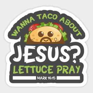 Wanna Taco Bout Jesus Lettuce Pray Sticker